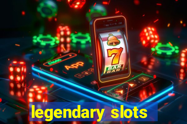 legendary slots - casino games